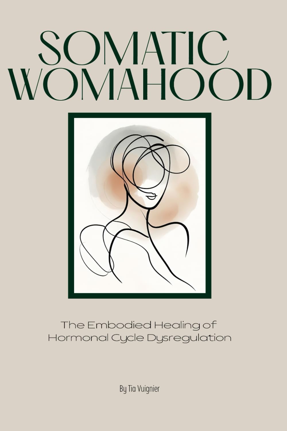 Somatic Womahood: The Embodied Healing of Hormonal Cycle Dysregulation