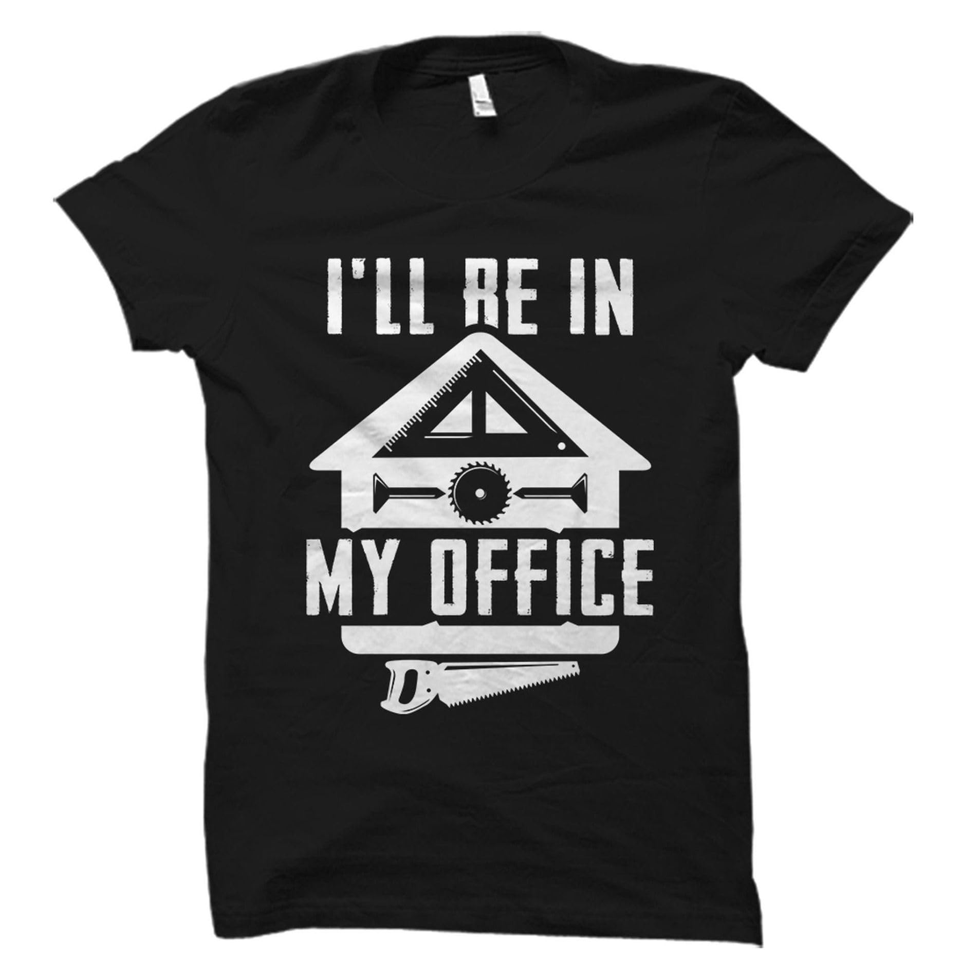 GenericTee Shirt Carpenter Shirt Carpenter Gift Woodworker Shirt Woodworker Gift Woodworking Shirt Carpentry Shirt Logger Gift Wood Carpenter Shirt