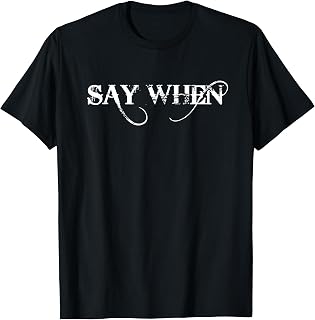 Western Say When Shirt T-Shirt