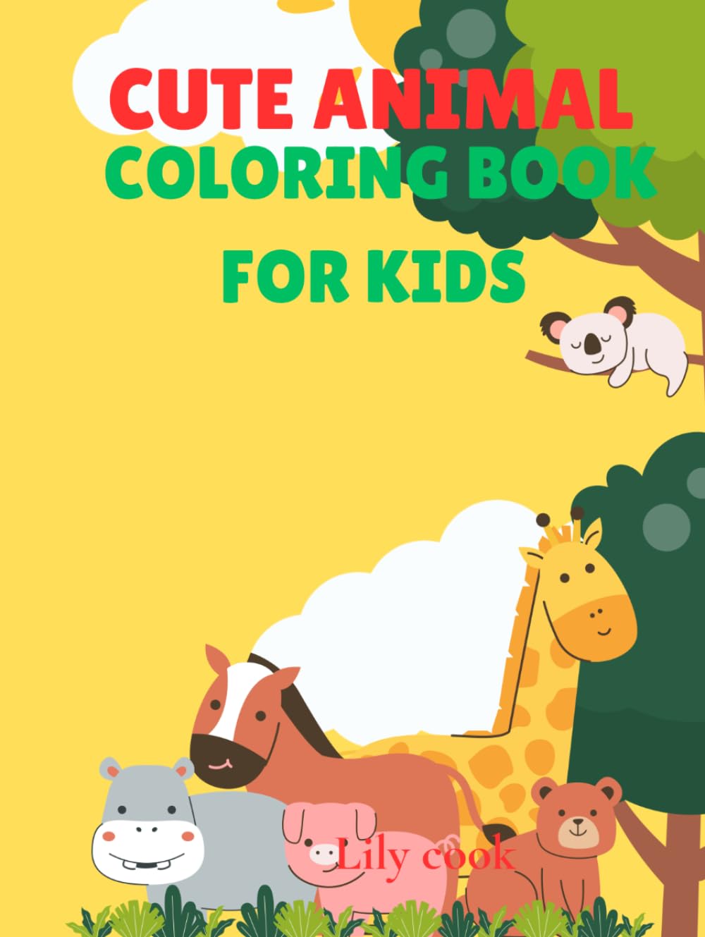 Cute animal coloring book for kids: Fun and Easy Animal Pages for Little Artists A Sweet Coloring Adventure with Cute Animals