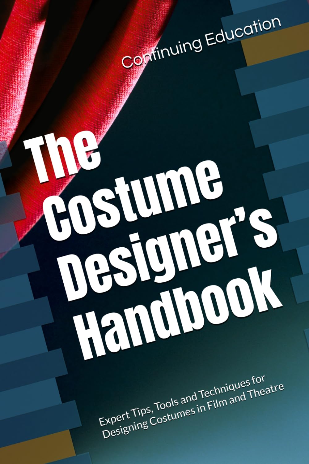 The Costume Designer’s Handbook: Expert Tips, Tools and Techniques for Designing Costumes in Film and Theatre