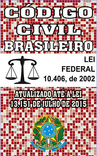 Novo Código Civil Brasileiro: (Atualizado até a Lei 13.151 de 2015)