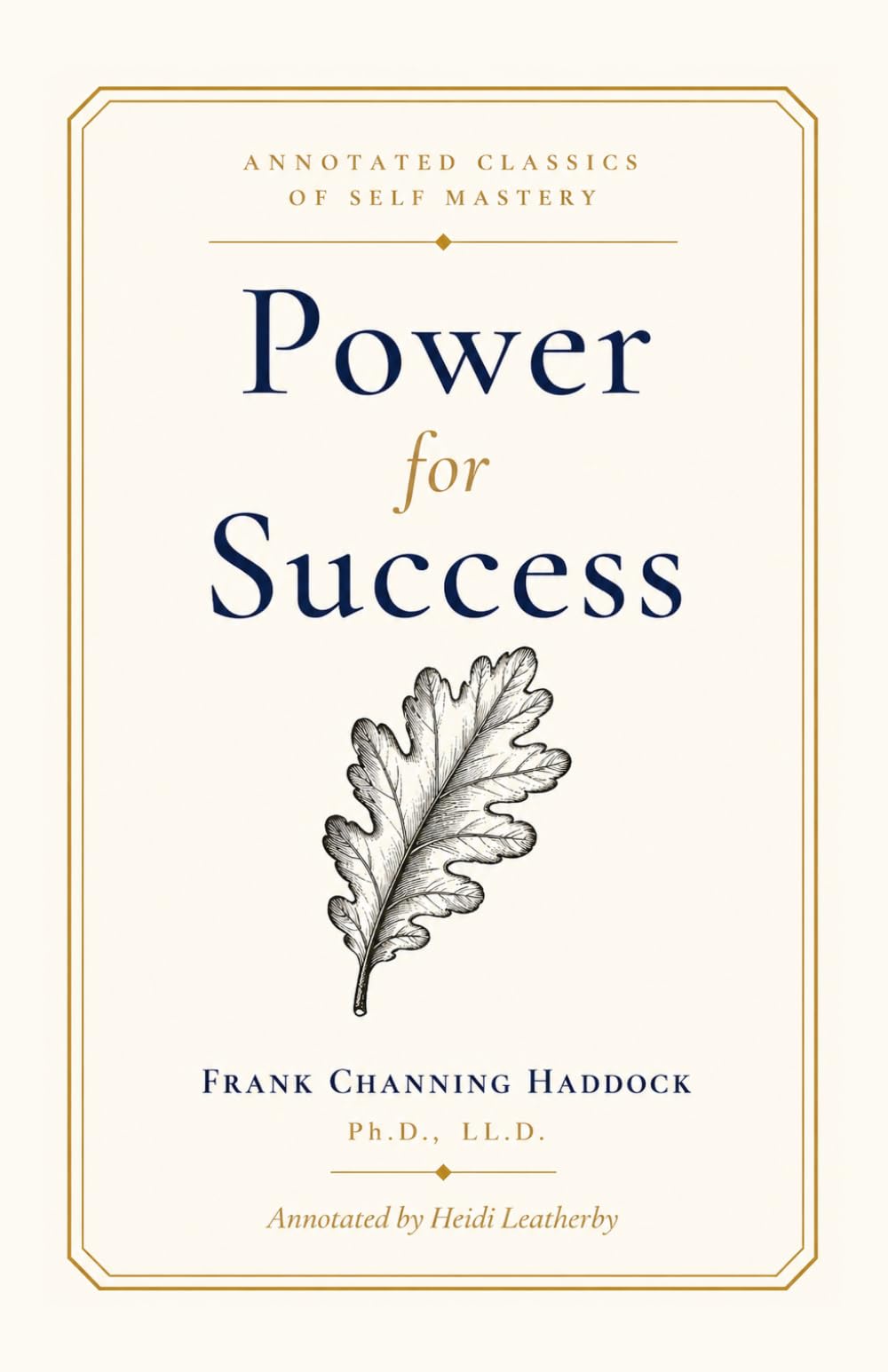 Power for Success: An Annotated Edition (Annotated Classics of Self Mastery)