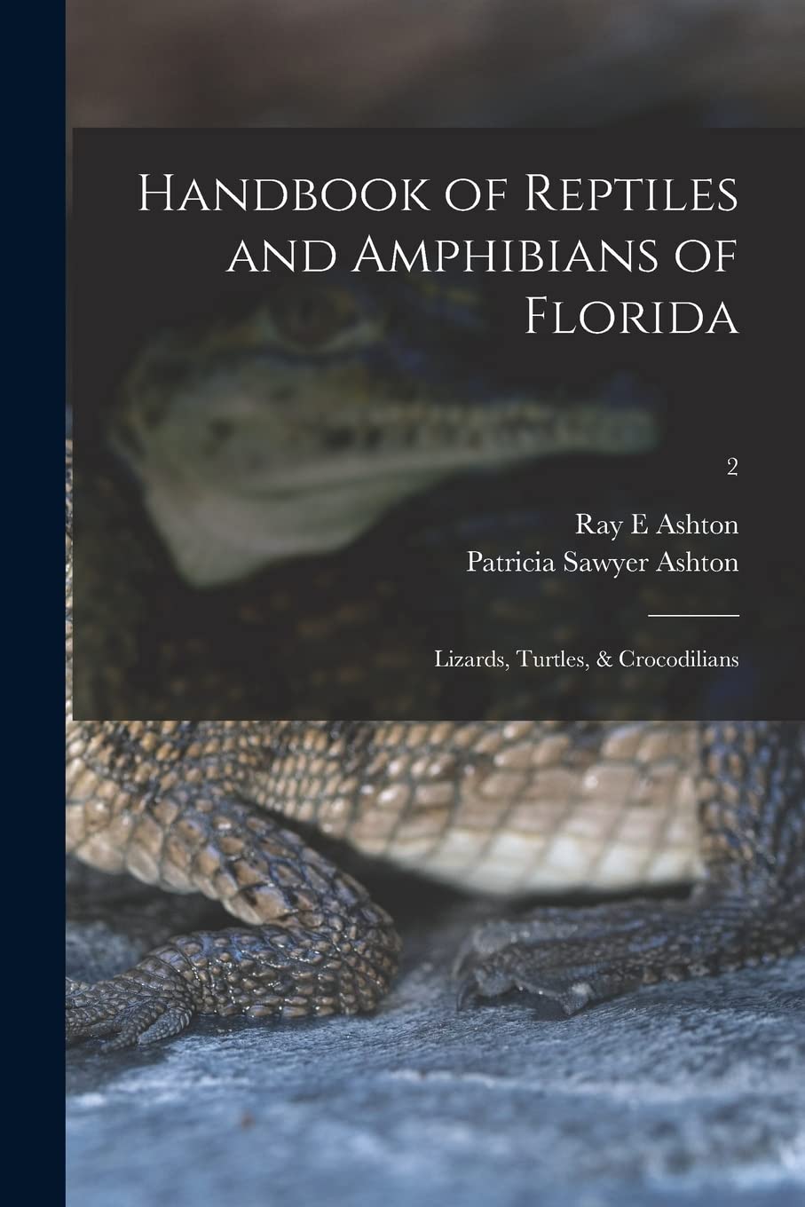 Handbook of Reptiles and Amphibians of Florida: Lizards, Turtles, & Crocodilians; 2