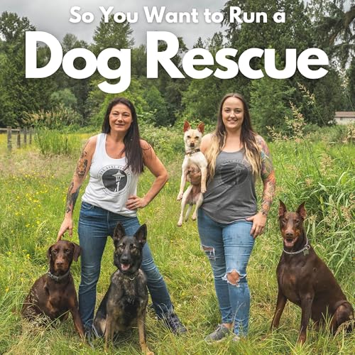 So You Want to Run a Dog Rescue Podcast Por Jenny Nordin and Ashlyn Kauh arte de portada
