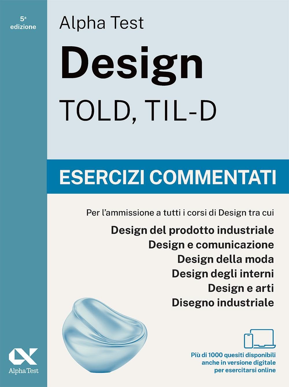 Alpha Test Design TOLD, TIL-D 2026-2027. Kit di preparazione. Per test di ammissione universitari. Con piattaforma e simulatore online