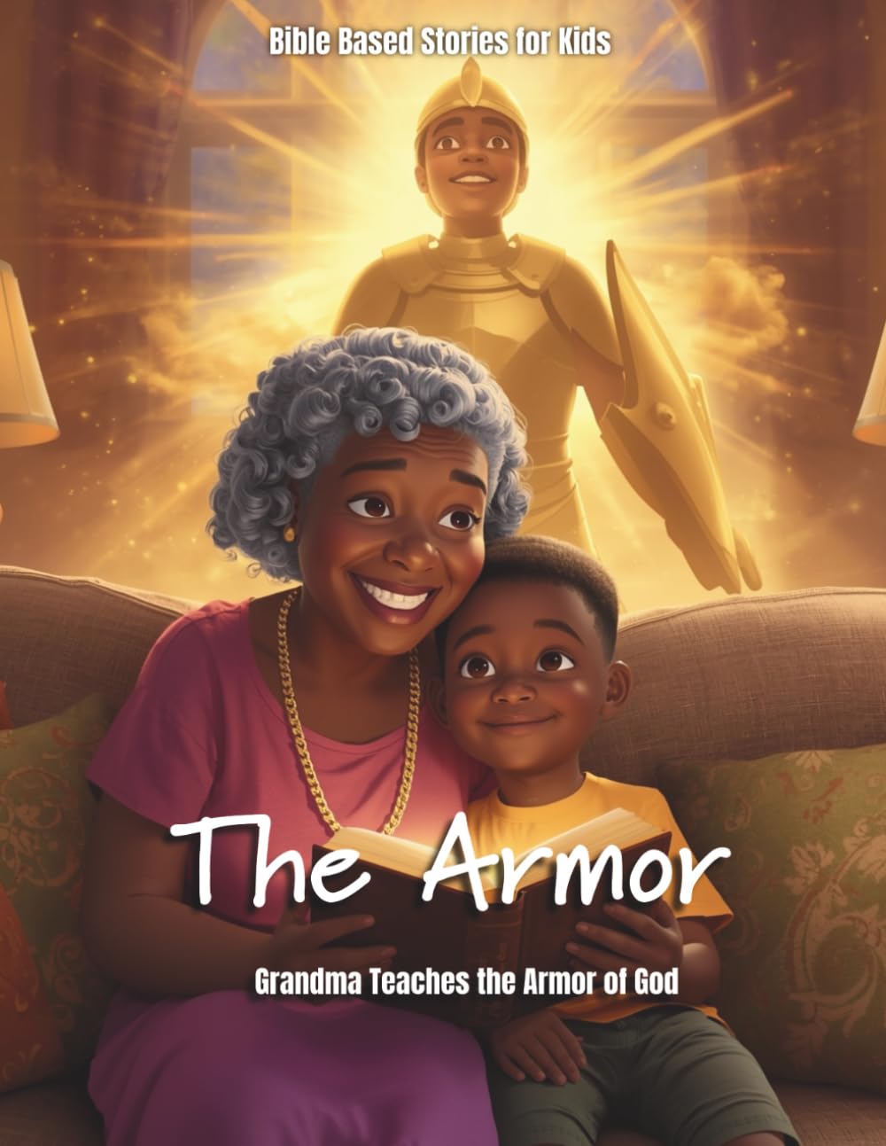 The Armor of Grandma’s Wisdom: 1 (Growing Up Strong)