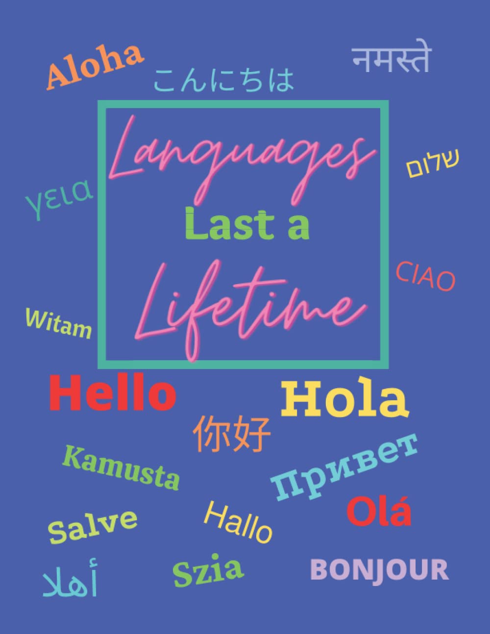 Languages Last a Lifetime: Teacher Plan Book for ELL, ESOL, ESL, Foreign Language Teachers. Daily Lesson Planner for Academic School Year. Undated.