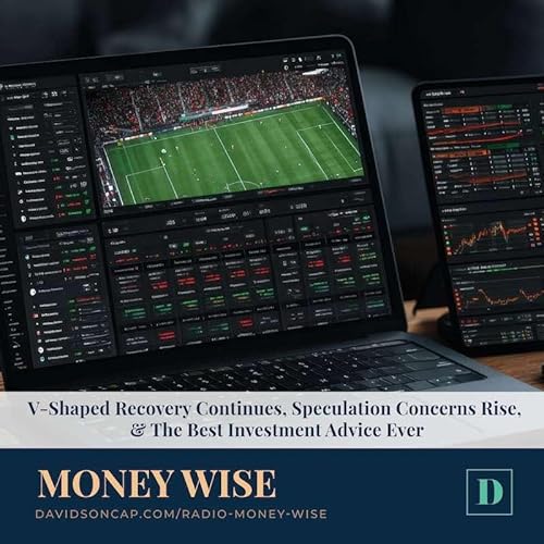 V-Shaped Recovery Continues, Speculation Concerns Rise, & The Best Investment Advice Ever