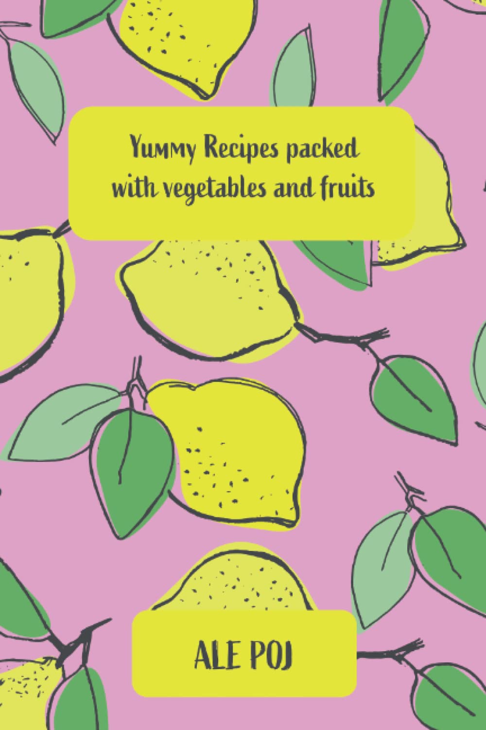 Yummy Recipes packed with vegetables and fruits