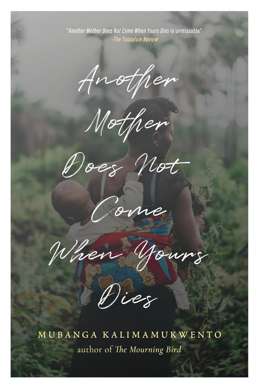 Another Mother Does Not Come When Yours Dies: Poems