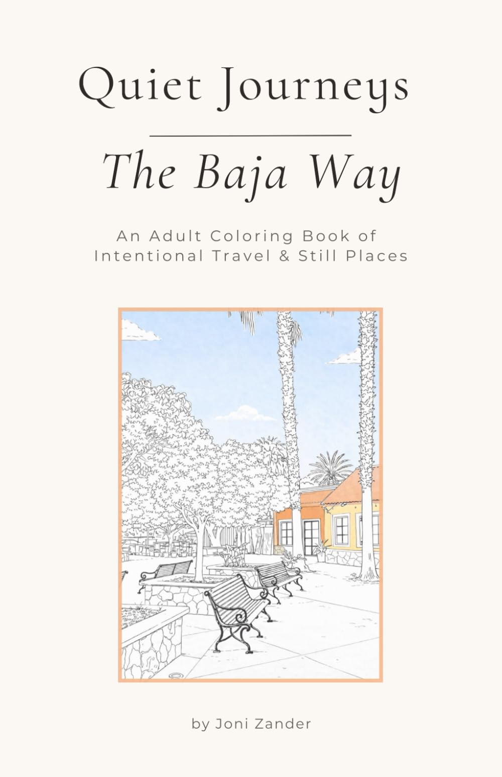 Quiet Journeys — The Baja Way: An Adult Coloring Book of Intentional Travel & Still Places