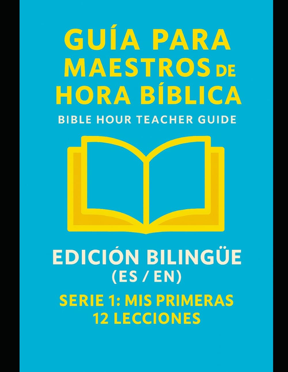 Guía inicial para Maestros de Hora Bíblica/Escuela Dominical: 12 Lecciones Bilingües (Español - Inglés) para Niños de 3 a 7 Años: Recursos de 30 ... maestros de hora biblica/escuela dominical)