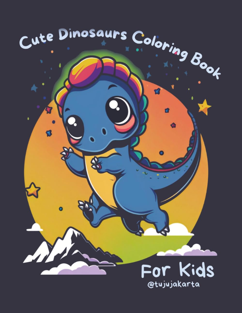 Cute Dinosaurs Coloring Book for Kids: 50+ Adorable Prehistoric Pals, Roaring Fun Illustrations, and Easy-to-Color Pages for Toddlers and Kids Ages 4-8