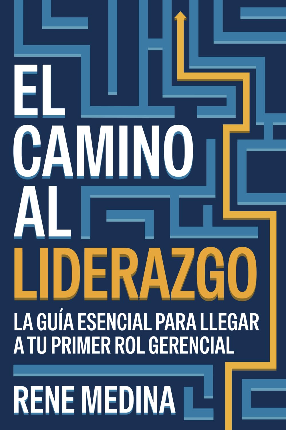 El camino al liderazgo: La guía esencial para llegar a tu primer rol gerencial