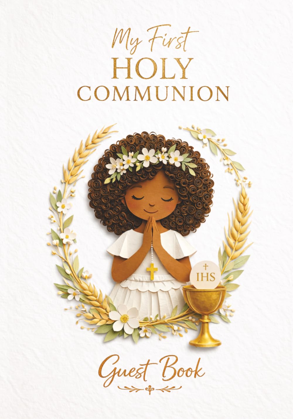 My First Holy Communion Guest Book for girls – A Special Keepsake Edition: Catholic Gift with Space for Messages, Blessings, Dedications, Photos, Prayers and Signatures for Family and Godparents