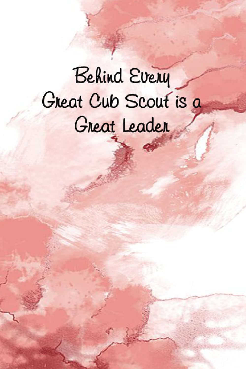 Behind Every Great Cub Scout is a Great Leader: Funny Lined Notebook for Employees - Coworker Notebook (Funny Office Journals) size 6x9 inches, 120 Lined Pages.