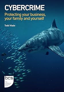 Cybercrime: Protecting your business, your family and yourself