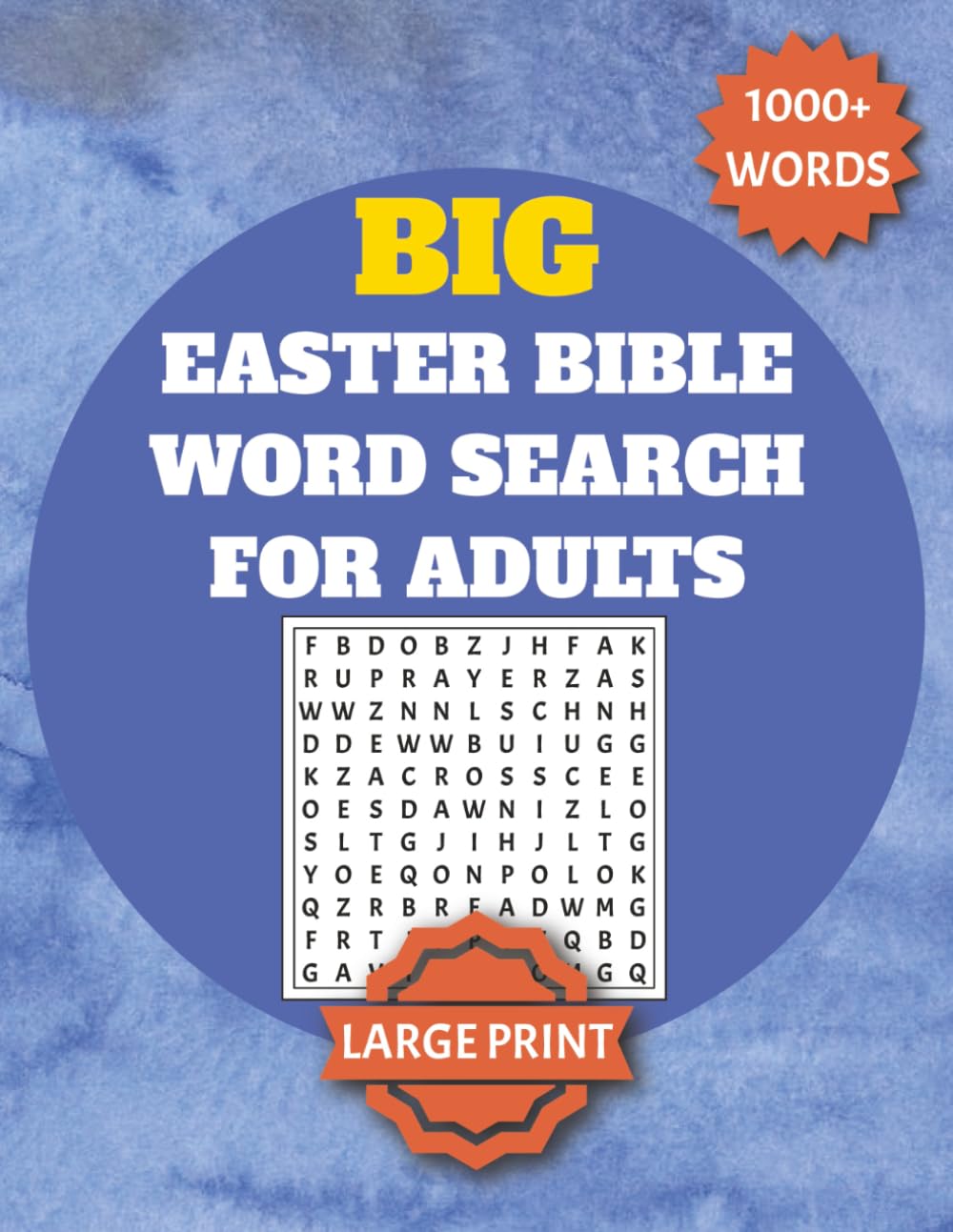 BIG Easter Bible Word Search for Adults: 1000+ Words to Find | 60 Easter and Bible Word Search Puzzles to Solve