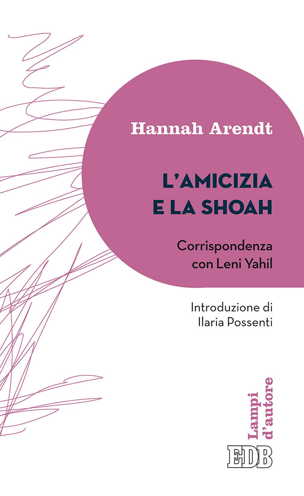 L'amicizia E La Shoah. Corrispondenza Con Leni Yahil - 4