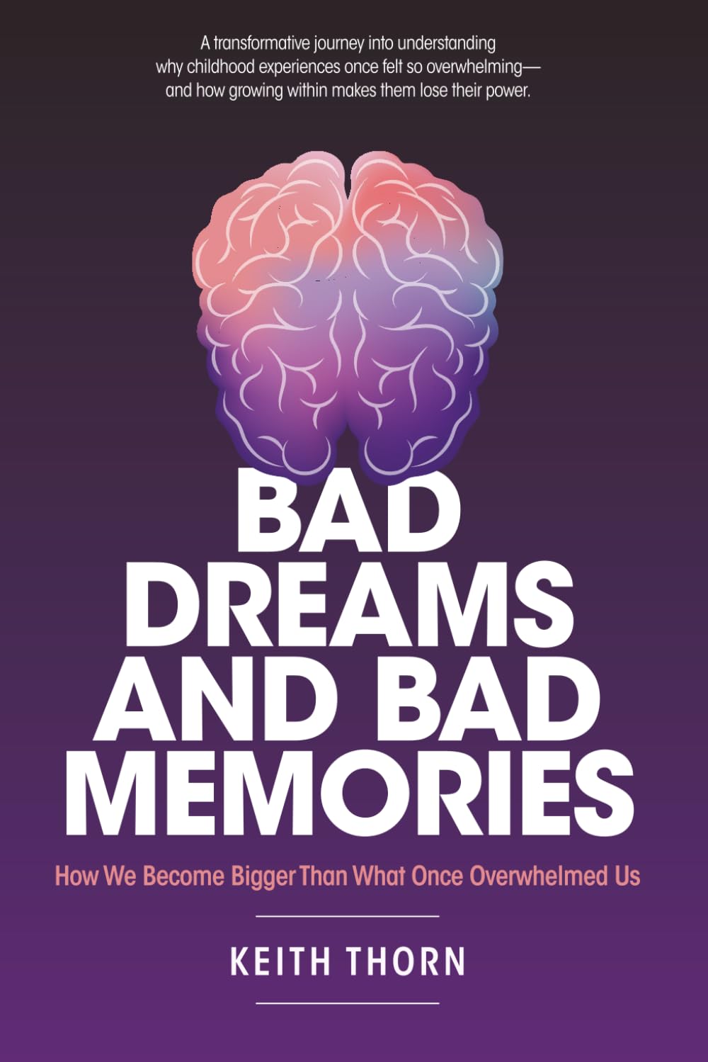 Bad Dreams and Bad Memories: Why the Past Still Haunts Us — and How to Finally Wake Up