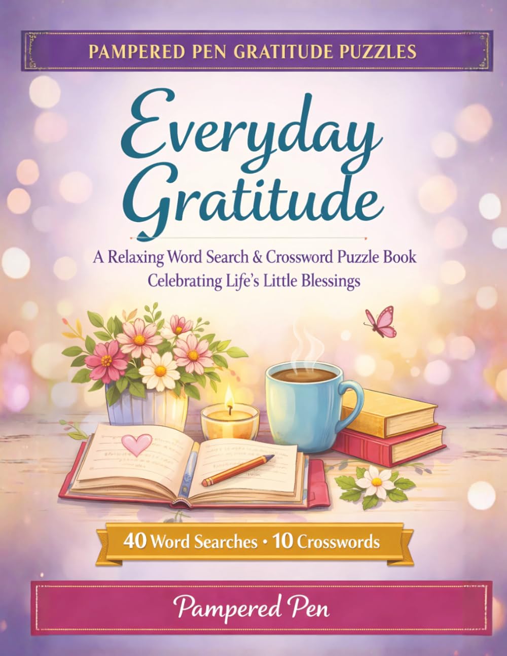 Everyday Gratitude: A Relaxing Word Search & Crossword Puzzle Book Celebrating Life’s Little Blessings (The Pampered Pen Gratitude Puzzle Series)