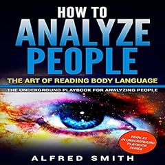 How to Analyze People: The Art of Reading Body Language Audiobook By Alfred Smith cover art