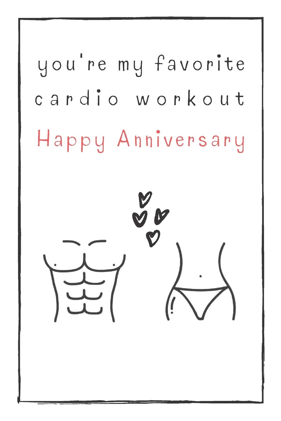 You're My Favorite Cardio Workout Happy Anniversary: Naughty Gift For Adults, Couple, Boyfriend, Girlfriend, Friends, Blank Lined Journal, Notebook, Useful Gift Ideas For Your Beloved One