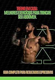 TREINO EM CASA: MELHORES EXERCÍCIOS PARA TRINCAR SEU ABDÔMEN.