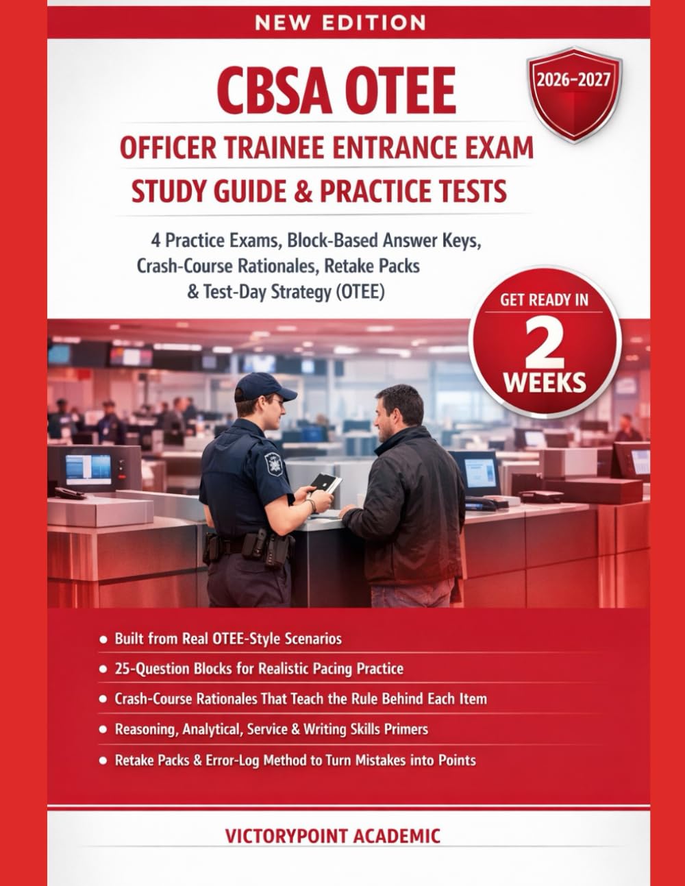 CBSA OTEE OFFICER TRAINEE ENTRANCE EXAM STUDY GUIDE AND PRACTICE TESTS: 4 PRACTICE EXAMS, CRASH-COURSE RATIONALES, RETAKE PACKS & TEST-DAY STRATEGY (OTEE)