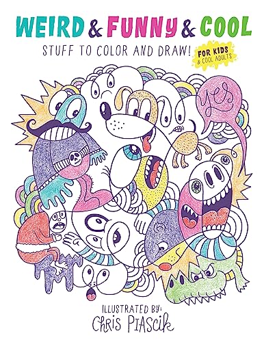 Weird & Funny & Cool Stuff to Color and Draw!: For Kids & Cool Adults