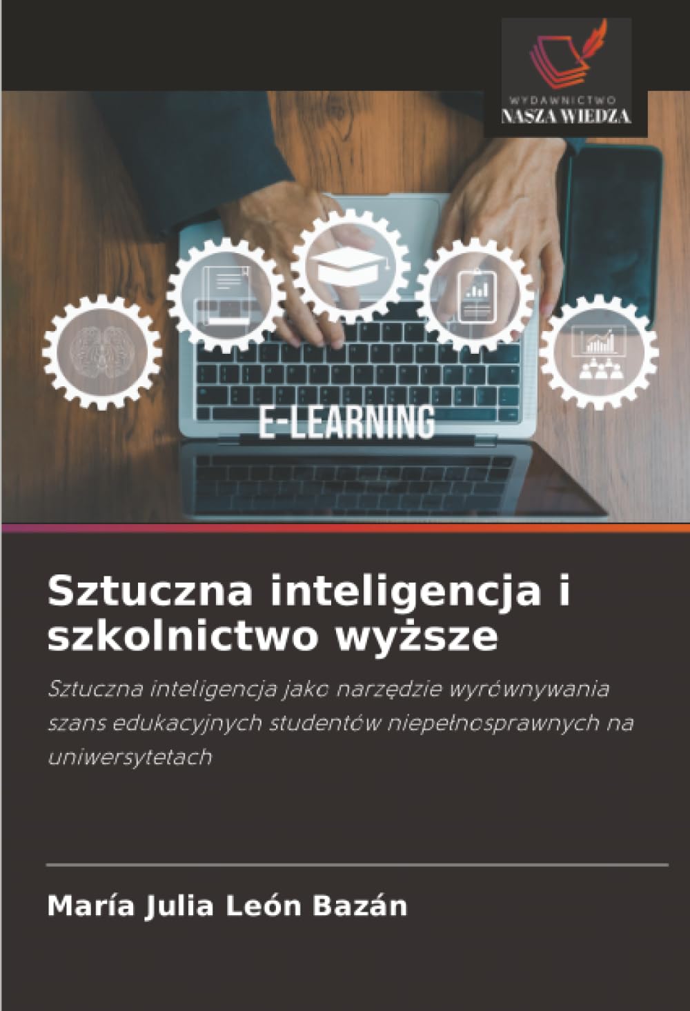 Sztuczna inteligencja i szkolnictwo wyższe: Sztuczna inteligencja jako narzędzie wyrównywania szans edukacyjnych studentów niepełnosprawnych na uniwersytetach