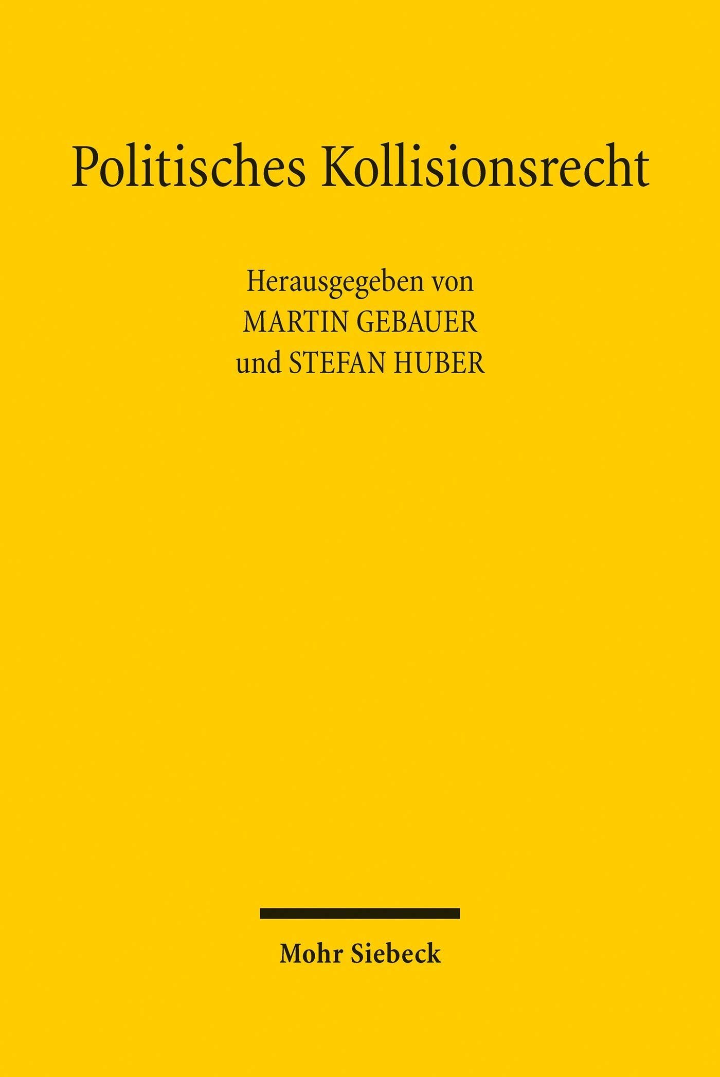 Politisches Kollisionsrecht: Sachnormzwecke, Hoheitsinteressen, Kultur. Symposium zum 85. Geburtstag von Erik Jayme