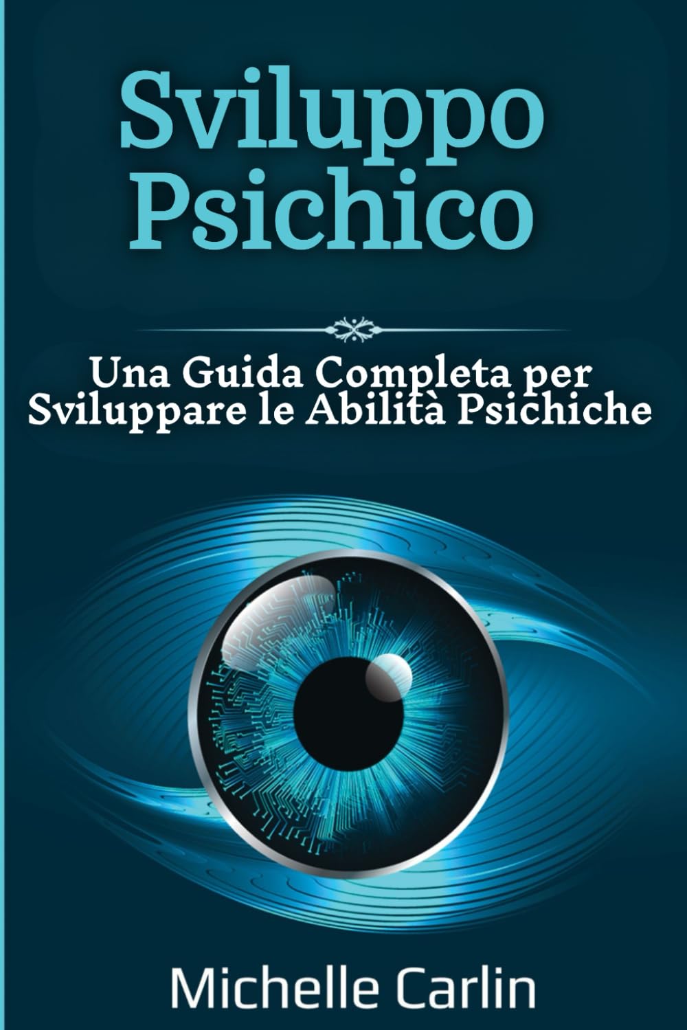 Sviluppo Psichico: Una Guida Completa per Sviluppare le Abilità Psichiche