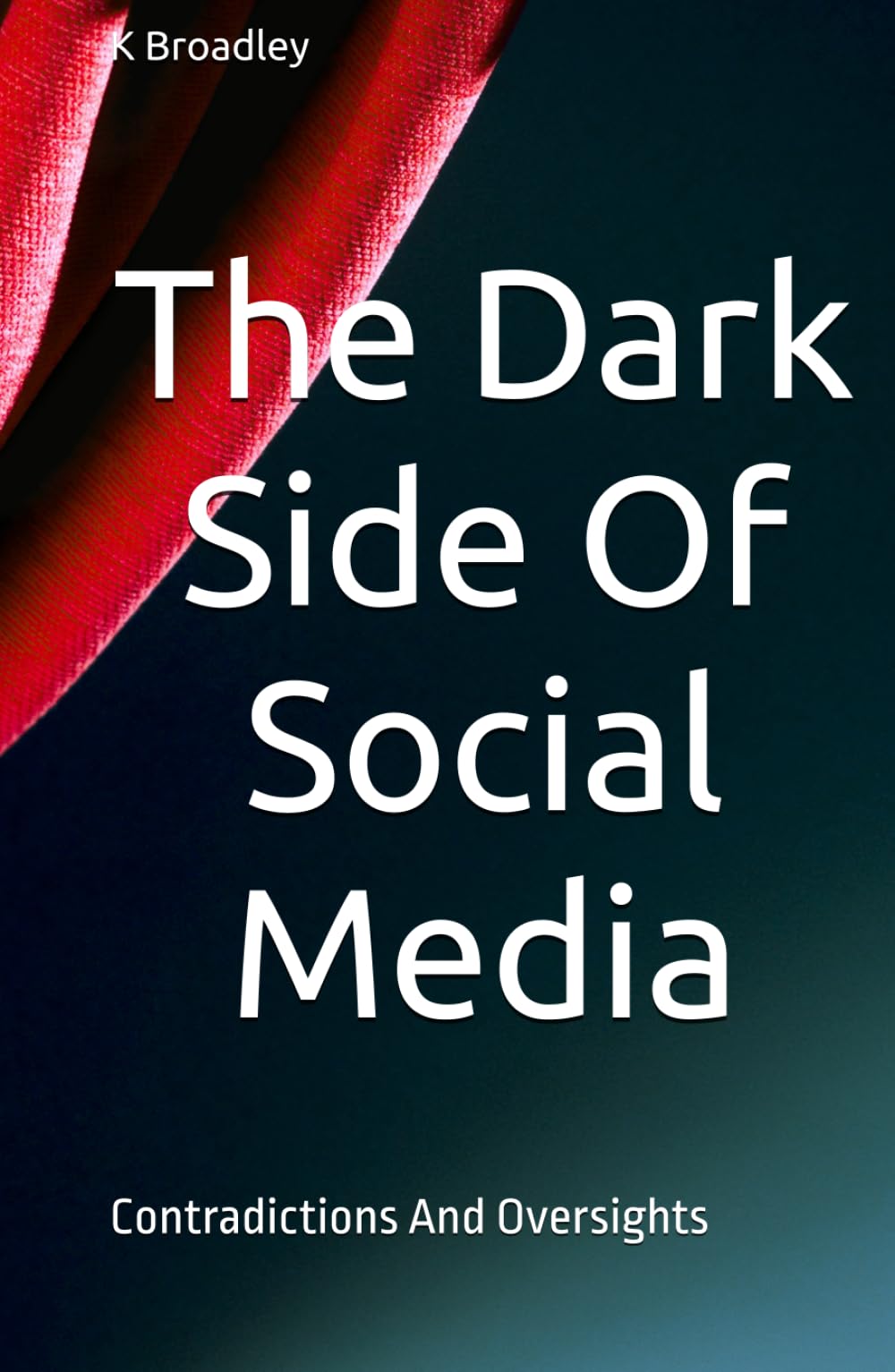The Dark Side Of Social Media: Contradictions And Oversights