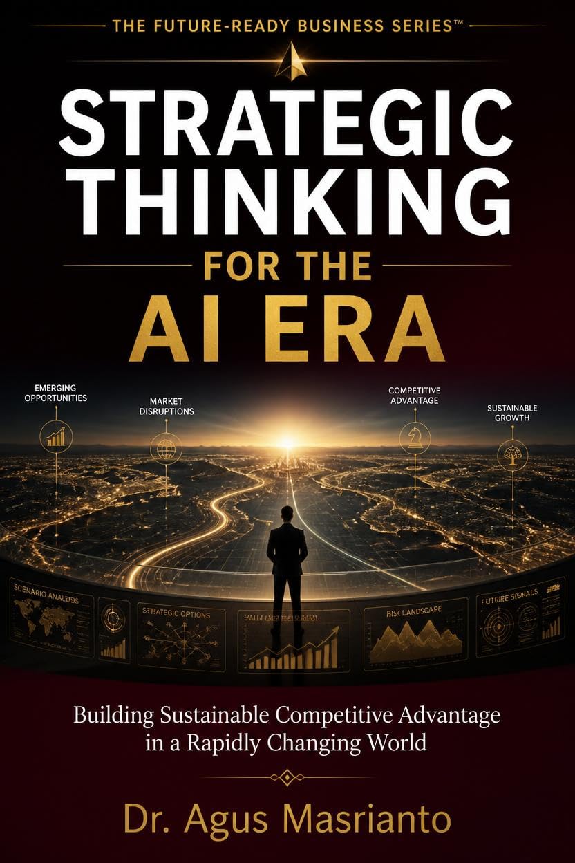 STRATEGIC THINKING FOR THE AI ERA: Building Sustainable Competitive Advantage in a Rapidly Changing World (THE FUTURE-READY BUSINESS SERIES™ Book 6)