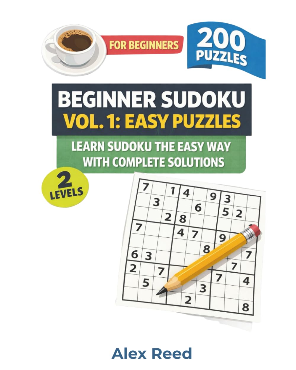 Beginner Sudoku Vol. 1 Easy Puzzles: Learn Sudoku the Easy Way with Complete Solutions (Sudoku For Beginners)