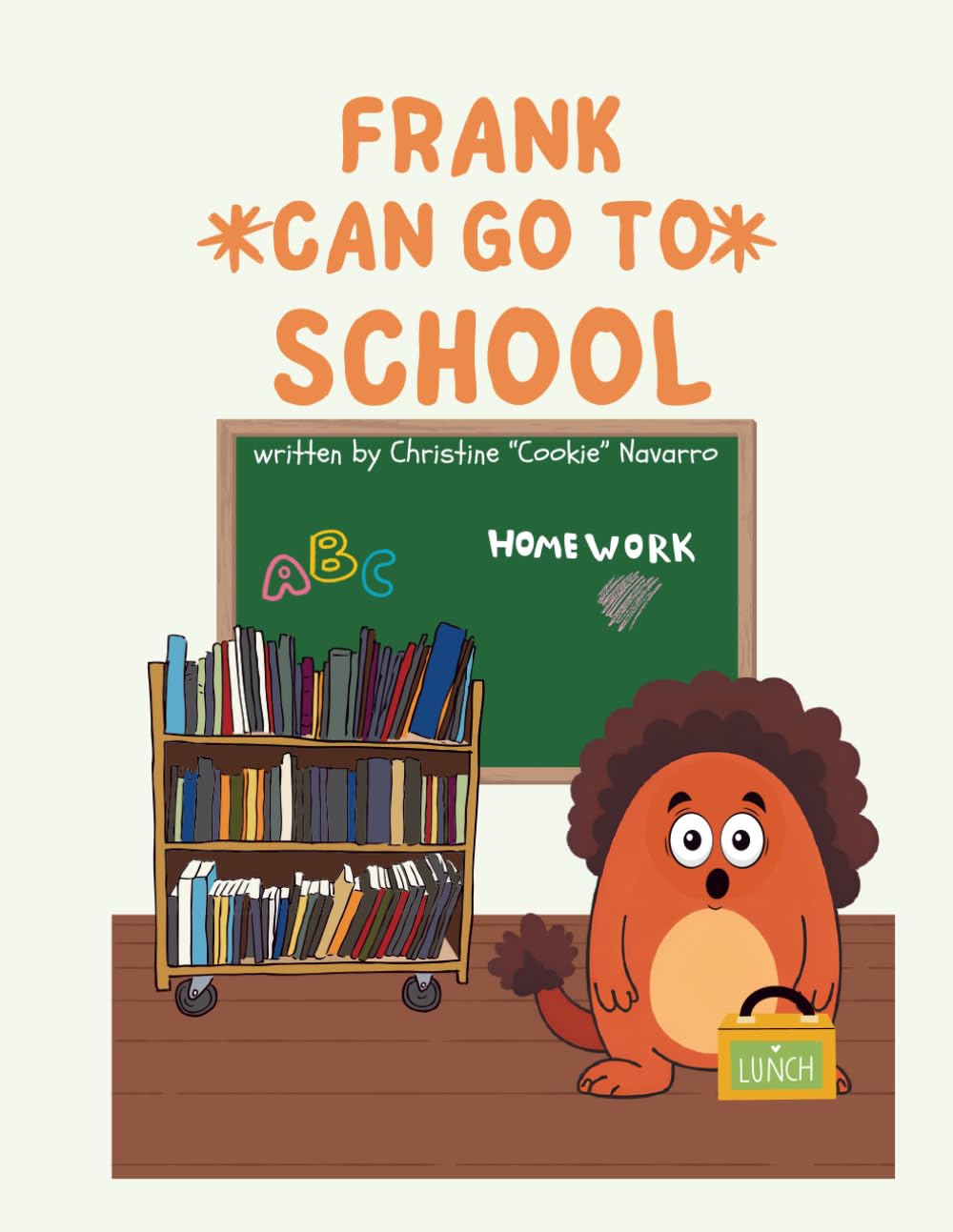 Frank Can Go To School: A Tale of Giggles and Grand Adventures (The Adventures of Frank & Friends)
