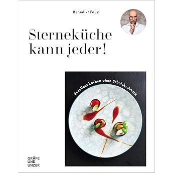 Sternek che kann jeder! Exzellent Kochen ohne Schnickschnack Spitzenk ch*innen