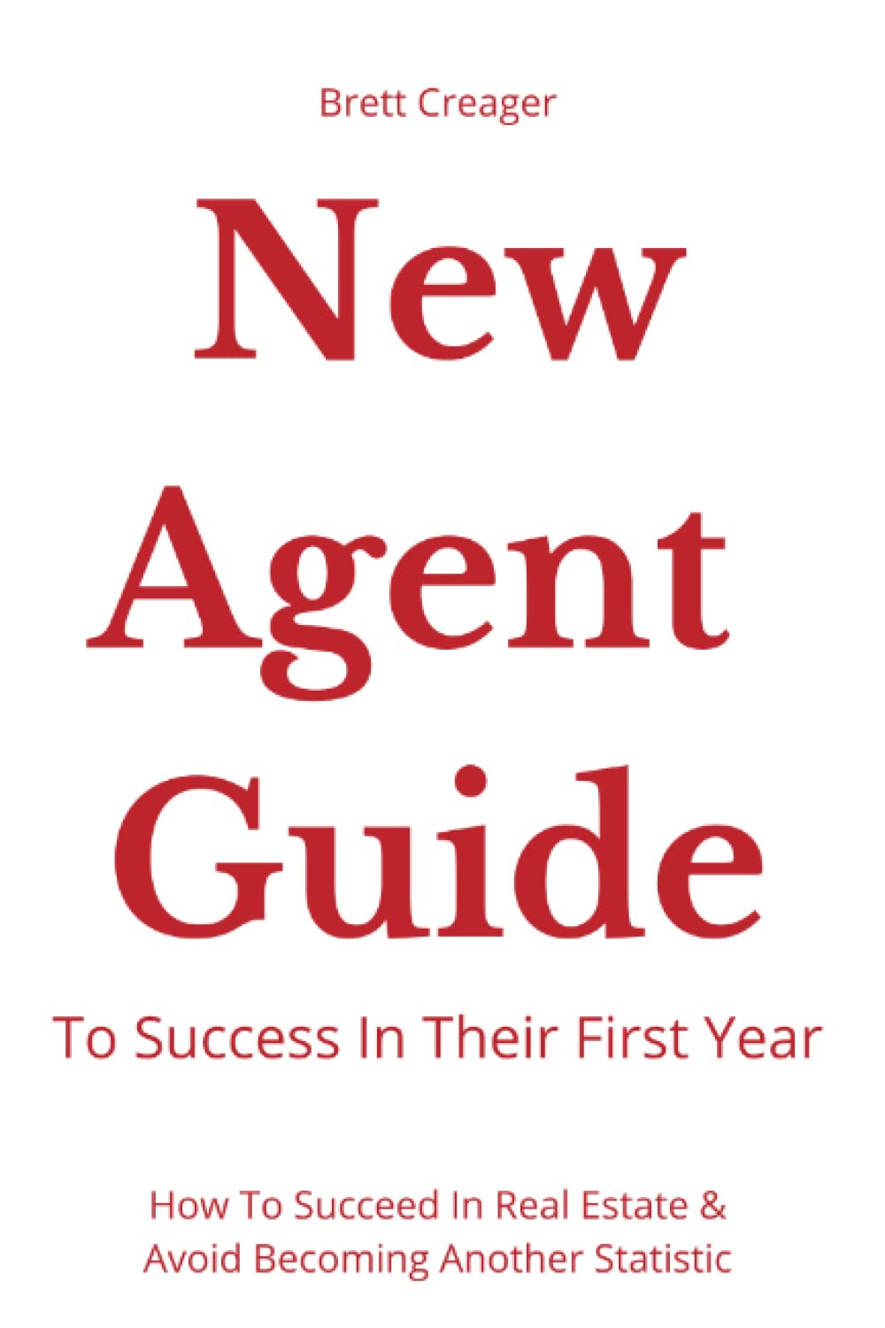 New Agent Guide To Success In Their First Year: How To Succeed In Real Estate & Avoid Becoming Another Statistic
