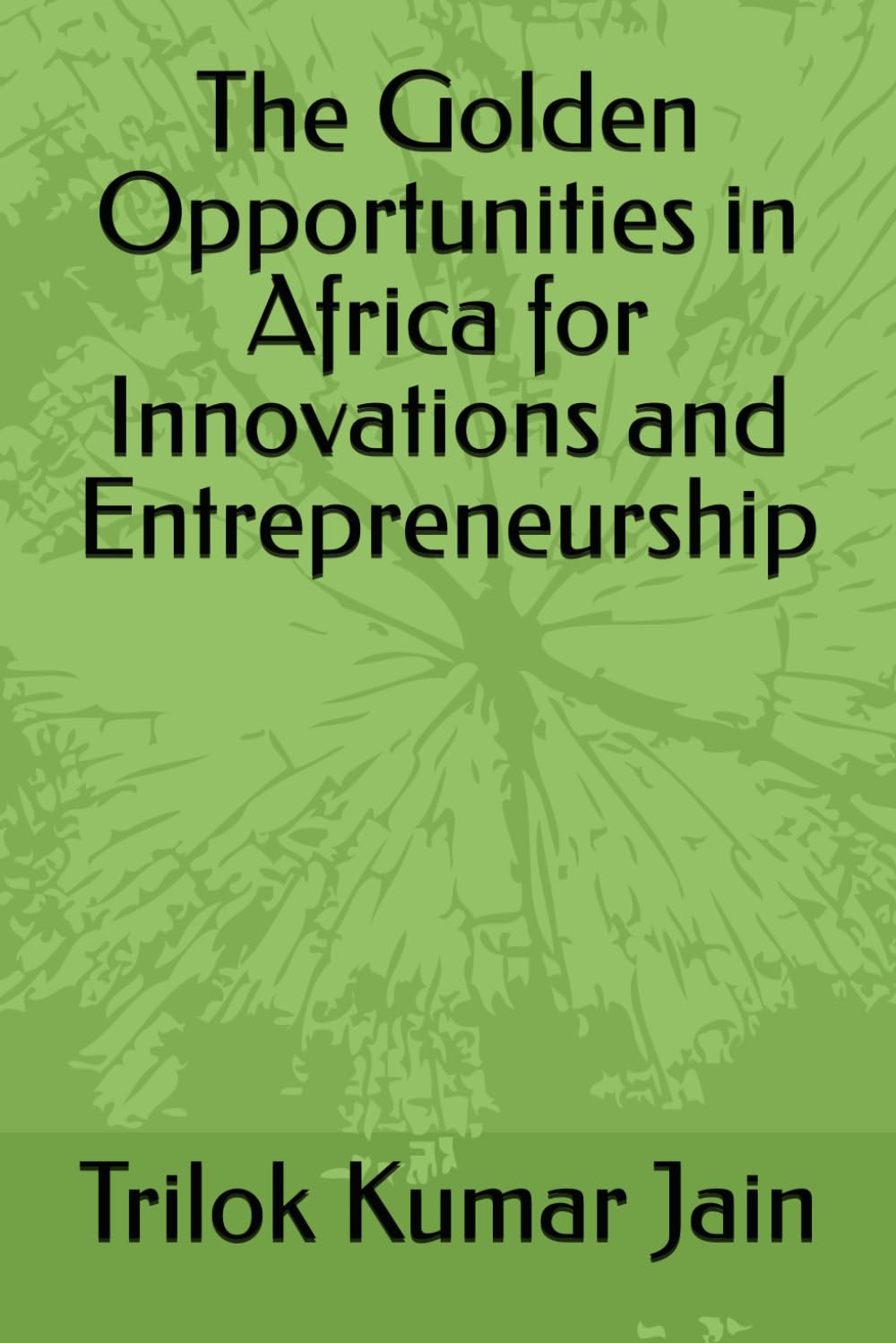 The Golden Opportunities in Africa for Innovations and Entrepreneurship