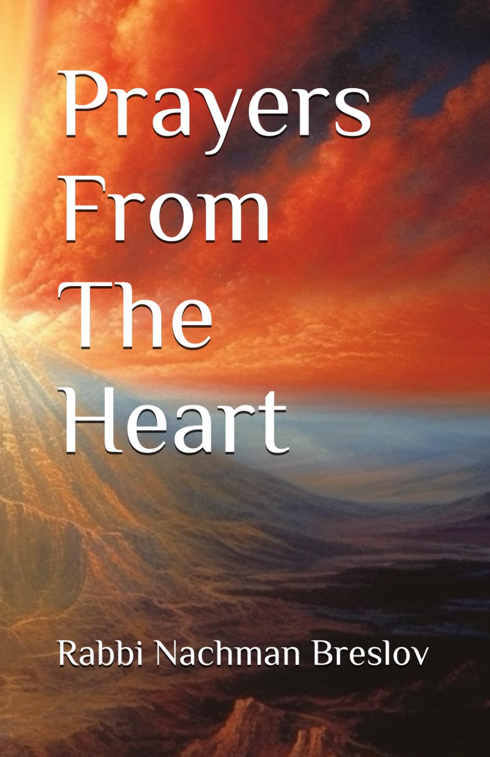 Prayers From The Heart: From the teachings Rabbi Nachman of Breslev