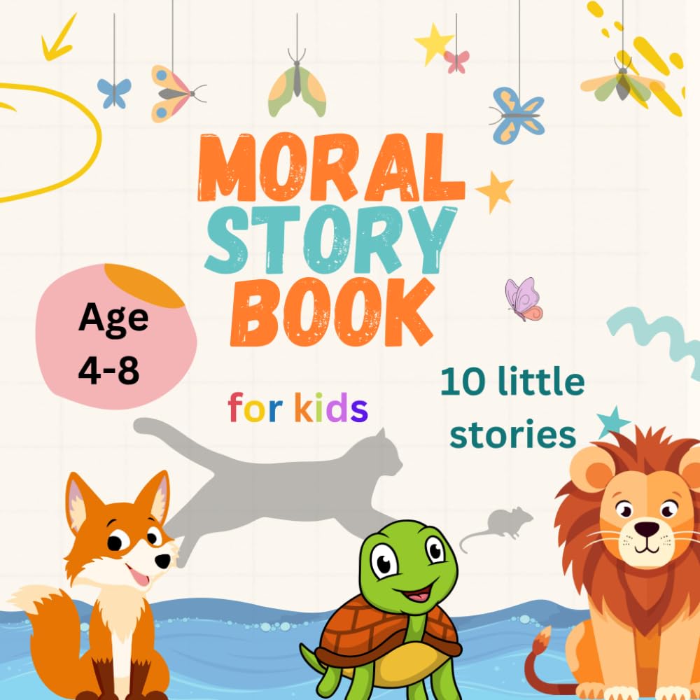 moral story book: for kids 10 little stories age 4-8