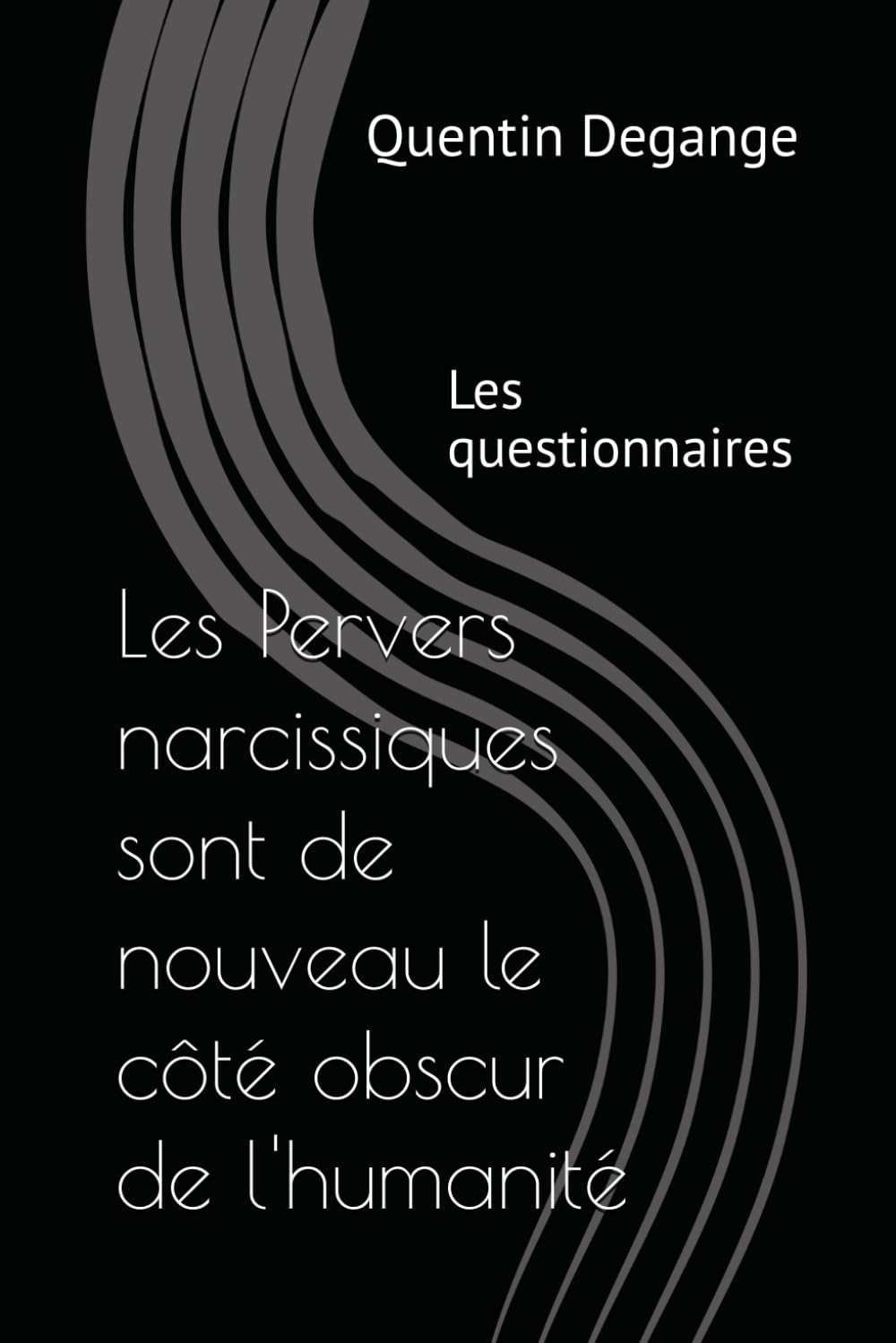 Les Pervers narcissiques sont de nouveau le côté obscur de l'humanité: Les questionnaires