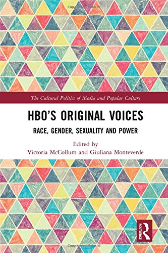 HBO’s Original Voices: Race, Gender, Sexuality and Power (The Cultural Politics of Media and Popular Culture)