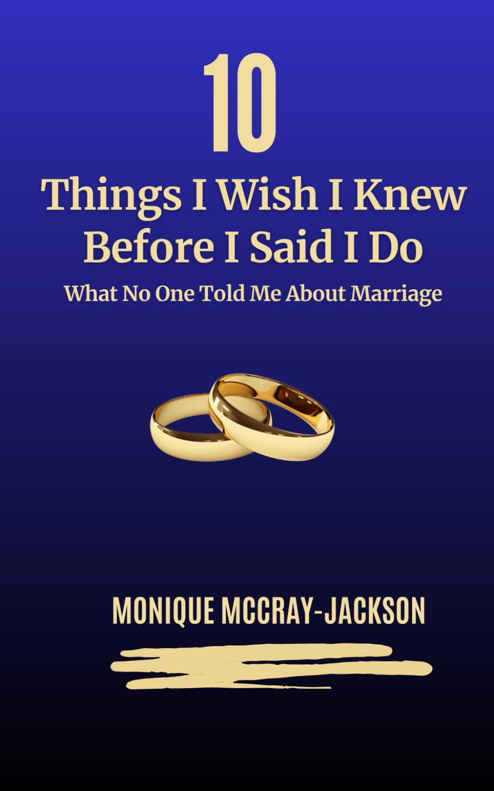 10 Things I Wish I Knew Before Said I Do: What No One Told Me About Marriage