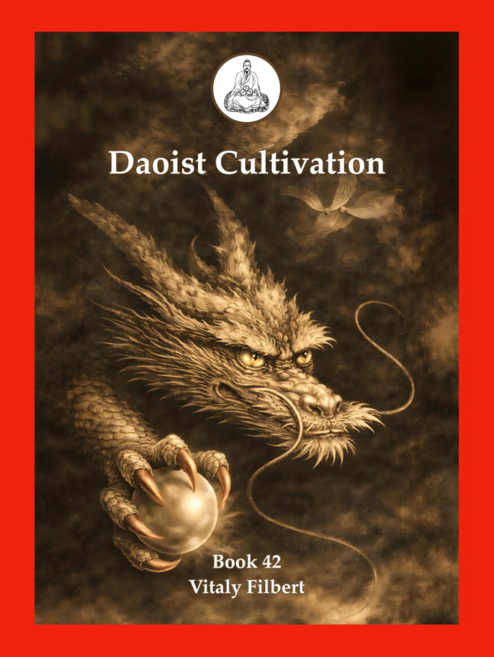 Daoist Cultivation, Book 42: The Mysterious Essentials by Zhang Sanfeng: Fifty Daoist Inner Alchemy Chapters on Xing, Ming, and the Golden Elixir