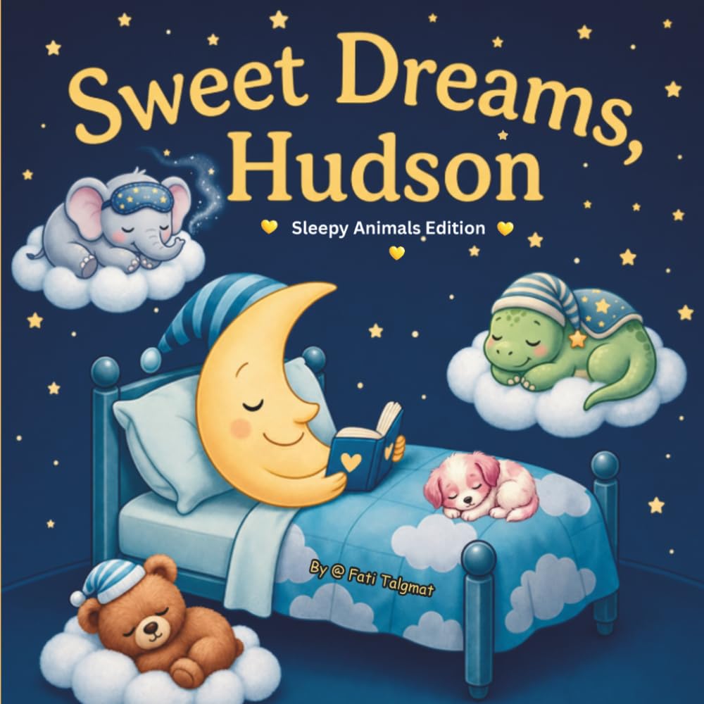 Sweet Dreams Hudson: Personalized Children's Bedtime Story book for Babies & Kids | perfect birthday gift idea for Hudson's | Gentle Rhymes, Sleepy ... Hudson Drift Into Sweet Dreams Every Night.