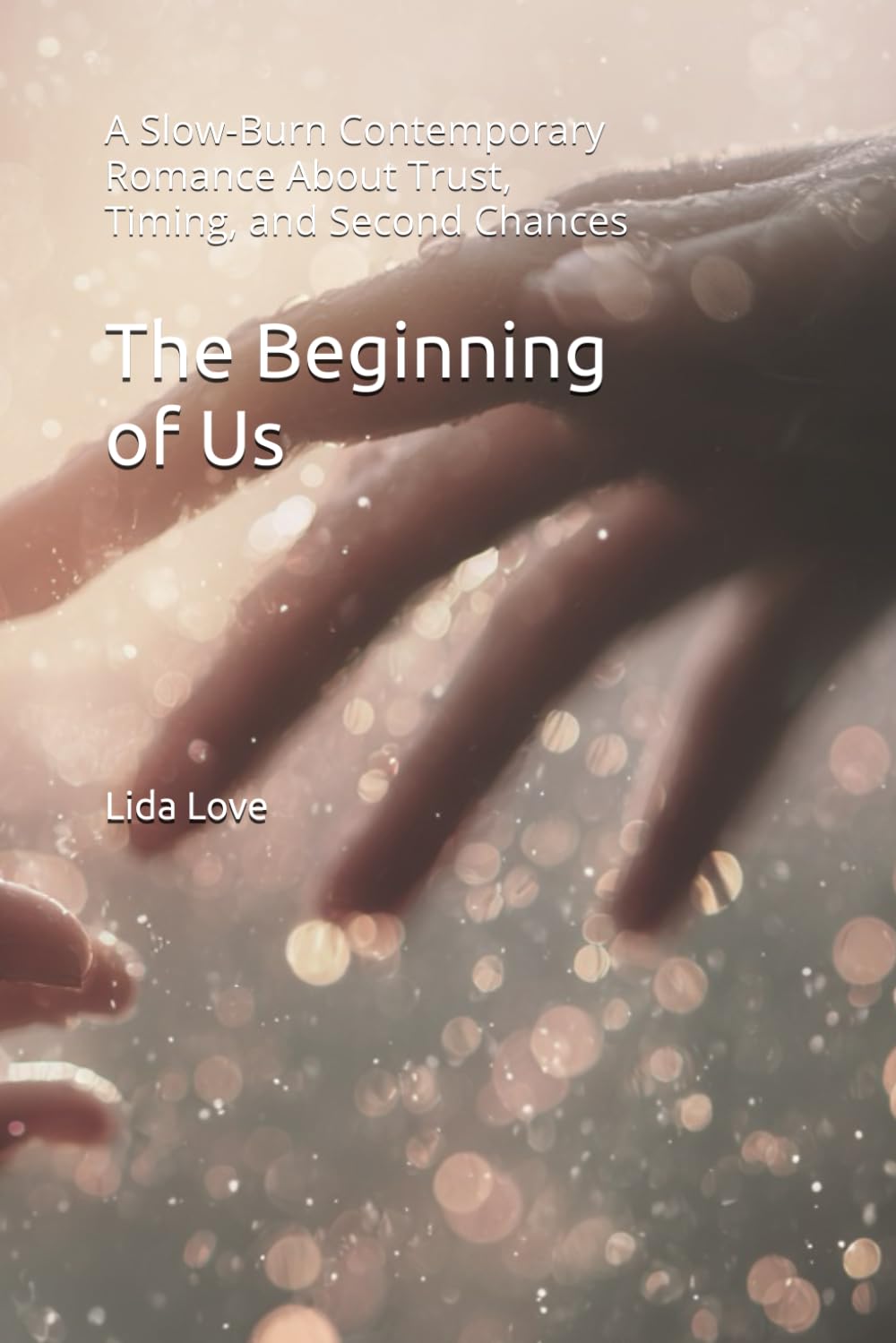 The Beginning of Us: A Slow-Burn Contemporary Romance About Trust, Timing, and Second Chances