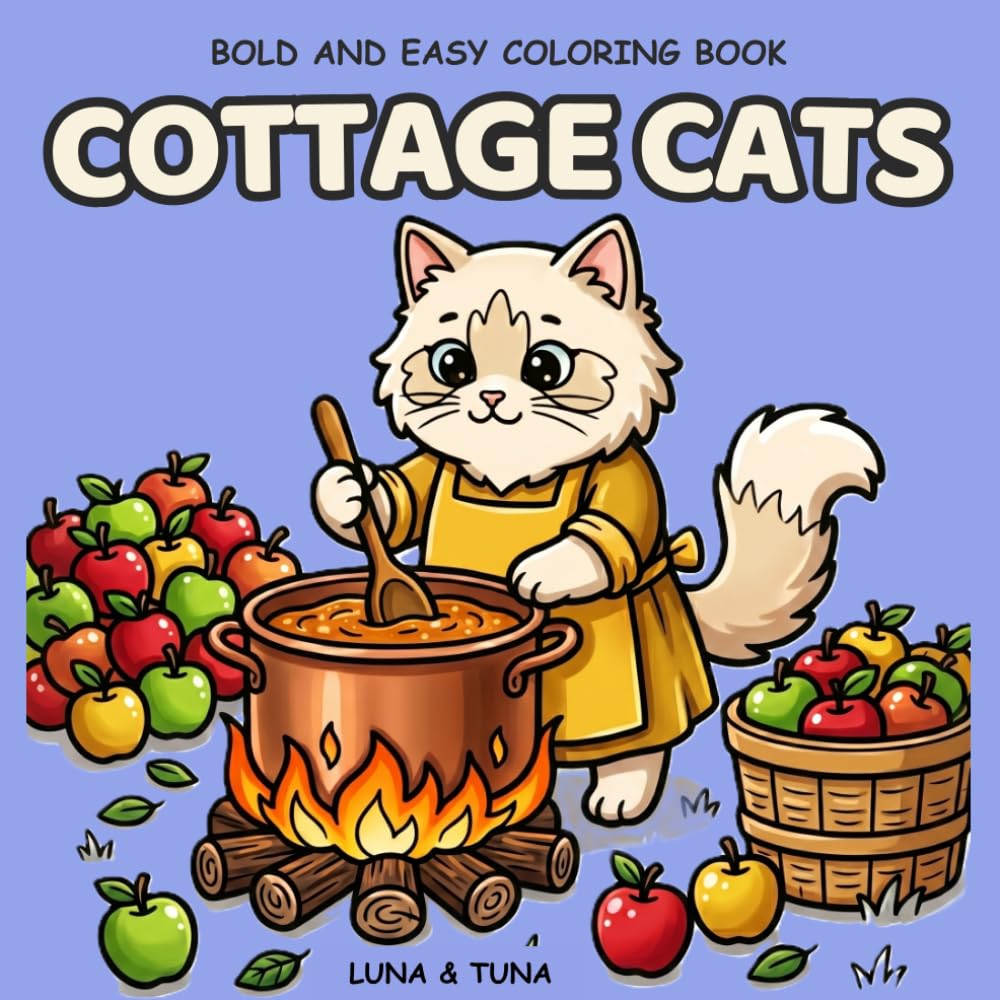 Cottagecore Cats Coloring Cozy Cute Scenes Kawaii for mindful coloring for teens adults and seniors: Bold and Easy beginner friendly hygge designs (Cozy Bold and Easy Coloring)